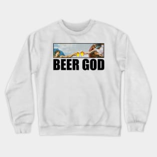 Beer God The Creation of Man Crewneck Sweatshirt